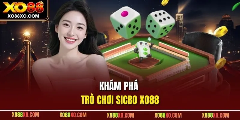 Khám phá trò chơi Sicbo XO88