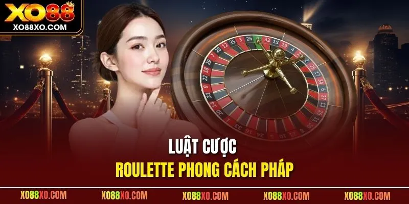 Luật cược Roulette phong cách Pháp