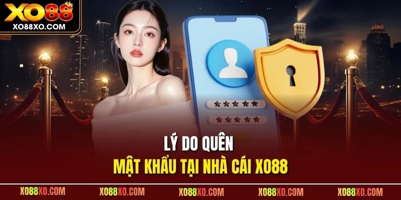 Lý do quên mật khẩu tại nhà cái XO88 