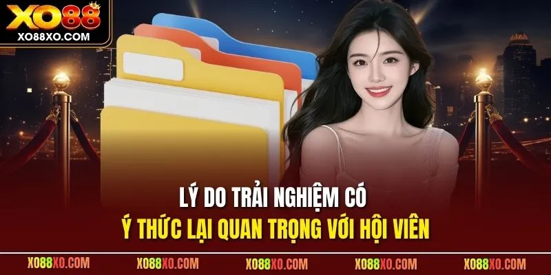 Lý do trải nghiệm có ý thức lại quan trọng với hội viên