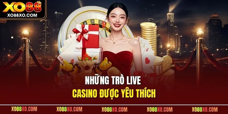 Những trò live casino được yêu thích