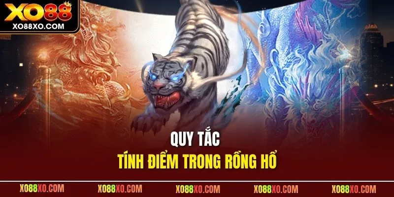 Quy tắc tính điểm trong Rồng Hổ